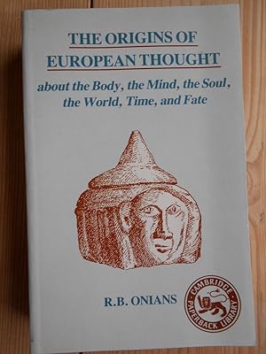 Bild des Verkufers fr The Origins of European Thought about the Body, the Mind, the Soul, the World, Time and Fate. New Interpretations of Greek, Roman and kindred evidence also of some basic Jewish and christian beliefs. zum Verkauf von Antiquariat Rohde