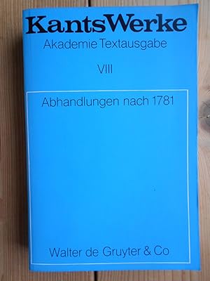 Kants Werke; Bd. 8., Abhandlungen nach 1781