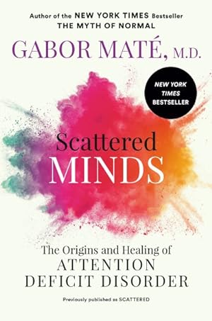 Bild des Verkäufers für Scattered Minds : The Origins and Healing of Attention Deficit Disorder zum Verkauf von GreatBookPrices