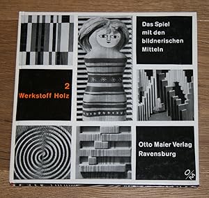 Seller image for Das Spiel mit den bildnerischen Mitteln. Band 2: Werkstoff Holz. for sale by Antiquariat Gallenberger