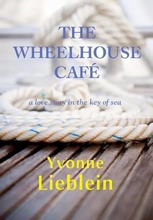 Imagen del vendedor de The Wheelhouse Caf - a love story in the key of sea a la venta por AHA-BUCH GmbH