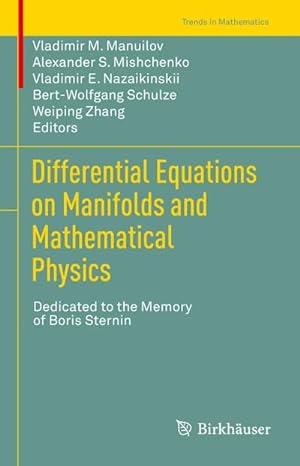 Seller image for Differential Equations on Manifolds and Mathematical Physics : Dedicated to the Memory of Boris Sternin for sale by AHA-BUCH GmbH