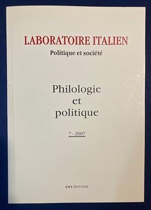 Laboratoire Italien. Politique et Société. Volume 7, 2007: Philologie et Politique.