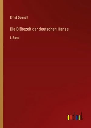 Seller image for Die Bltezeit der deutschen Hanse : I. Band for sale by AHA-BUCH GmbH