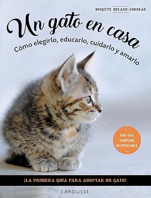 Image du vendeur pour Un gato en casa Cmo elegirlo, educarlo, cuidarlo y amarlo mis en vente par Imosver