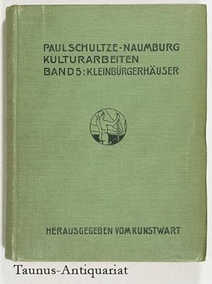 Kulturarbeiten. Band V: Kleinbürgerhäuser. Herausgegeben vom Kunstwart.