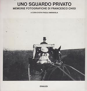 Immagine del venditore per Uno sguardo privato. Memorie fotografiche di Francesco Chigi venduto da Arca dei libri di Lorenzo Casi