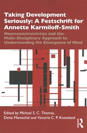 Seller image for Taking Development Seriously a Festschrift for Annette Karmiloff-smith : Neuroconstructivism and the Multi-disciplinary Approach to Understanding the Emergence of Mind for sale by GreatBookPricesUK