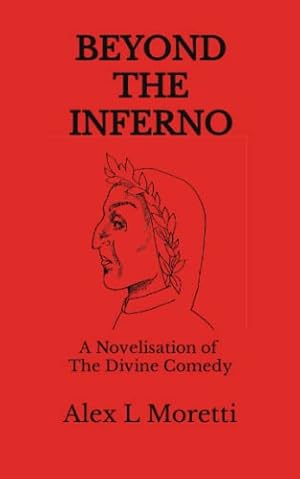 Bild des Verkufers fr Beyond The Inferno: A Novelisation of The Divine Comedy - A Lover's Quest to Save Mankind zum Verkauf von WeBuyBooks