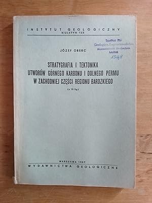 Stratygrafia I Tektonika Utworow Gornego Karbonu I Dolnego Permu W. Zachodniej Czesci Regionu Bar...