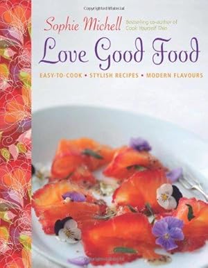 Seller image for Love Good Food: Easy to Cook Stylish Recipes for sale by WeBuyBooks