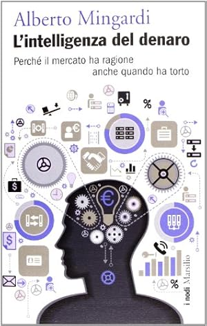 Immagine del venditore per L'intelligenza del denaro. Perch il mercato ha ragione anche quando ha torto venduto da WeBuyBooks