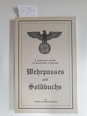 A Collector's Guide To World War II German Wehrpasses and Soldbuchs :