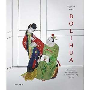 Immagine del venditore per Bolihua: Chinesische Hinterglasmalerei aus der Sammlung Mei-Lin venduto da artbook-service