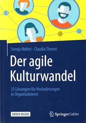 Der agile Kulturwandel: 33 Lösungen für Veränderungen in Organisationen 33 Lo sungen fu r Vera nd...