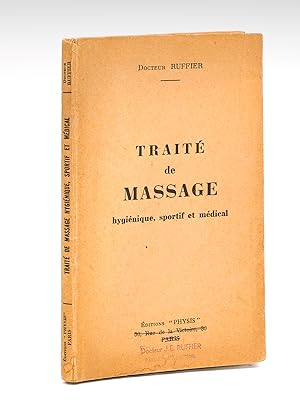Traité de Massage hygiénique, sportif et médical [ Edition originale - Livre dédicacé par l'auteur ]