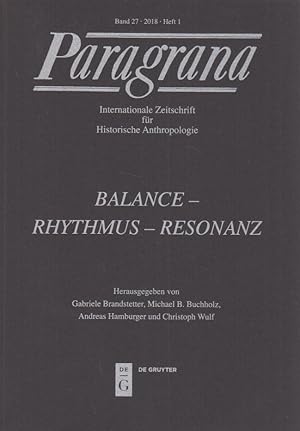 Bild des Verkufers fr Balance - Rhythmus - Resonanz. Paragrana. Internationale Zeitschrift fr Historische Anthropologie. Band 27; 2018; Heft 1. zum Verkauf von Fundus-Online GbR Borkert Schwarz Zerfa