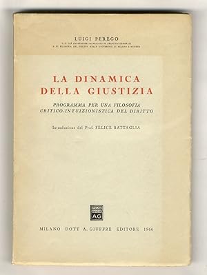 La dinamica della giustizia. Programma per una filosofia critico-intuizionistica del diritto. Int...