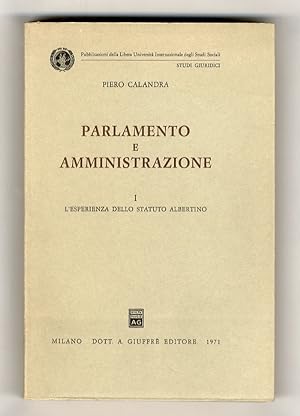 Parlamento e amministrazione. I: L'esperienza dello Statuto Albertino. [Unico volume pubblicato].