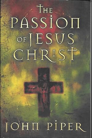Seller image for The Passion of Jesus Christ: Fifty Reasons Why He Came to Die for sale by Charing Cross Road Booksellers