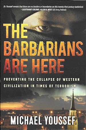 Image du vendeur pour The Barbarians Are Here: Preventing the Collapse of Western Civilization in Times of Terrorism mis en vente par Charing Cross Road Booksellers