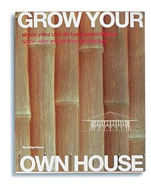 Image du vendeur pour Grow Your Own House: Simon Velez and Bamboo Architecture (English and German Edition) mis en vente par Pieuler Store