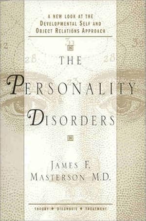 Seller image for The Personality Disorders : A New Look at the Developmental Self and Object Relations Approach: Theory - Diagnosis - Treatment for sale by Pieuler Store