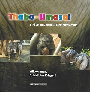 Bild des Verkufers fr Thabo-Umasai und seine Dresdner Elefantenfamilie Willkommen, glcklicher Krieger! Dresdner Edition zum Verkauf von Flgel & Sohn GmbH