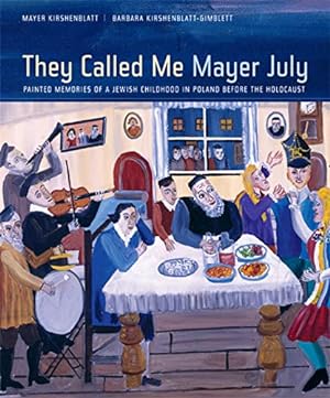 Seller image for They Called Me Mayer July: Painted Memories of a Jewish Childhood in Poland before the Holocaust for sale by Pieuler Store