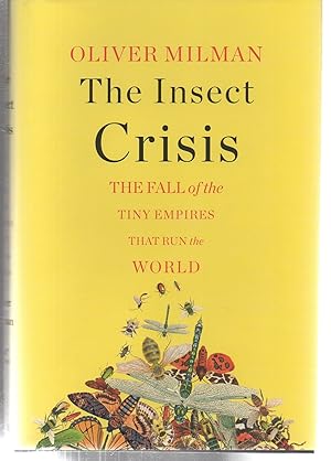 The Insect Crisis: The Fall of the Tiny Empires That Run the World