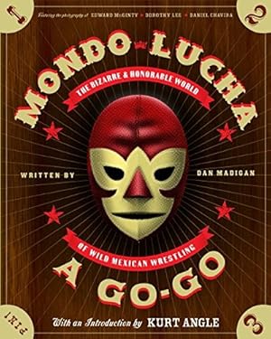 Bild des Verkufers fr Mondo Lucha A Go-Go: The Bizarre and Honorable World of Wild Mexican Wrestling zum Verkauf von Pieuler Store