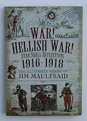 Immagine del venditore per War! Hellish War! Star Shell Reflections 1916 - 1918: The Illustrated Diaries of Jim Maultsaid venduto da Our Kind Of Books