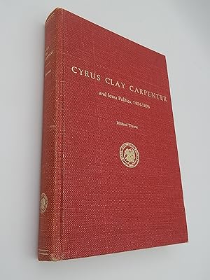 Immagine del venditore per Cyrus Clay Carpenter and Iowa politics, 1854-1898 venduto da Lee Madden, Book Dealer