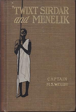 'Twixt Sirdar & Menelik. An Account of a Year's Expedition From Zeila to Cairo Through Unknown Ab...