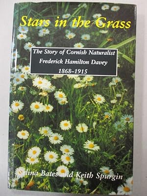 Seller image for Stars in the Grass: The Story of Cornish Naturalist Frederick Hamilton Davey 1868-1915 for sale by The Cornish Bookworm
