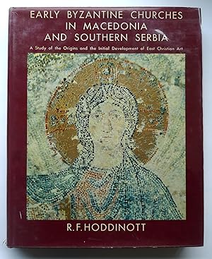 Image du vendeur pour Early Byzantine churches in Macedonia and southern Serbia: A Study of the origins and the initial development of East Christian art mis en vente par Roe and Moore