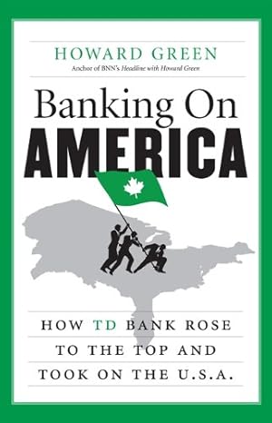 Immagine del venditore per Banking On America: How Td Bank Rose To The Top And Took On The U venduto da Pieuler Store