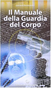 Seller image for Il Manuale della Guardia del Corpo for sale by librisaggi