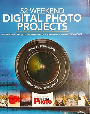 Bild des Verkufers fr 52 Weekend Digital Photo Projects: Inspirational Projects Camera Skills, Equipment, Imaging Techniques zum Verkauf von Mister-Seekers Bookstore