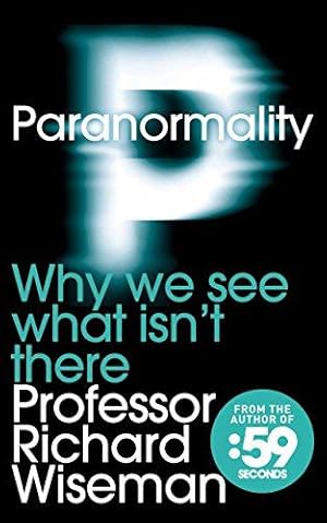 Imagen del vendedor de Paranormality: Why we see what isn't there a la venta por WeBuyBooks