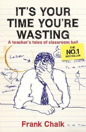 Immagine del venditore per It's Your Time You're Wasting: A Teacher's Tales of Classroom Hell venduto da WeBuyBooks