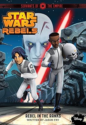 Imagen del vendedor de Star Wars Rebels Servants of the Empire: Rebel in the Ranks a la venta por Pieuler Store