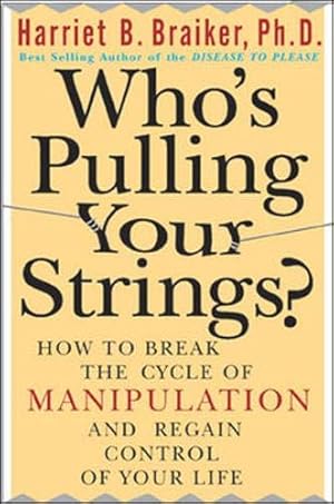 Seller image for Who's Pulling Your Strings?: How to Break the Cycle of Manipulation and Regain Control of Your Life for sale by Pieuler Store