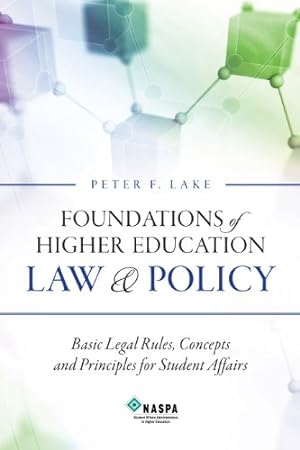 Bild des Verkufers fr Foundations of Higher Education Law & Policy: Basic Legal Rules, Concepts, and Principles for Student Affairs zum Verkauf von Pieuler Store