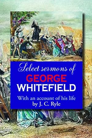 Bild des Verkufers fr Select Sermons of George Whitefield zum Verkauf von Pieuler Store