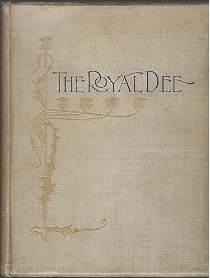 The Royal Dee: A Description of the River from the Wells to the Sea.