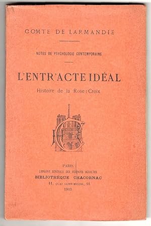 L'entr'acte idéal. Histoire de la Rose-Croix