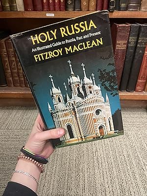 Holy Russia: An Illustrated Guide to Russia, Past and Present; An Historical Companion to Europea...