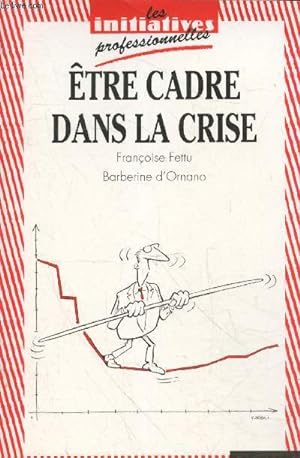 Immagine del venditore per Etre cadre dans la crise (Collection "Les initiatives professionnelles" n28) venduto da Le-Livre