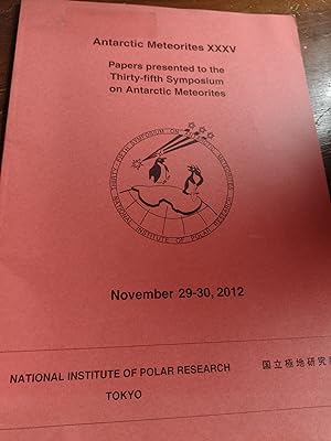 Antarctic Meteorites XXXV Papers presented to the Thirty-Fifth symposium on Antarctic Meteorites ...